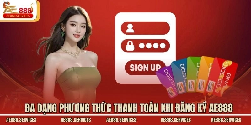 Đa dạng phương thức thanh toán khi đăng ký AE888