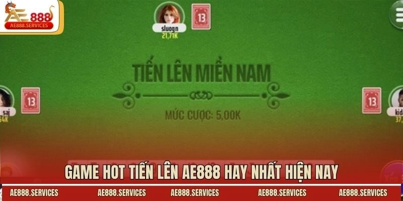 Game hot tiến lên AE888 hay nhất hiện nay