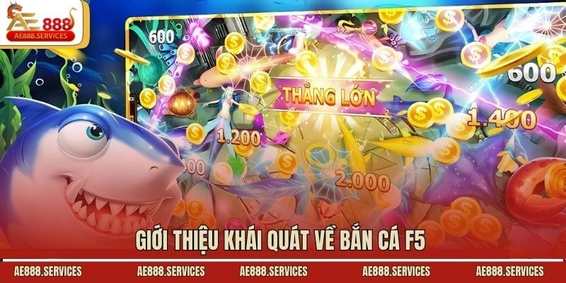 giới thiệu khái quát về bắn cá f5 
