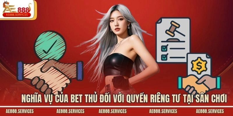 Nghĩa vụ của bet thủ đối với quyền riêng tư tại sân chơi