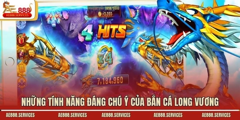Những tính năng đáng chú ý của bắn cá Long Vương