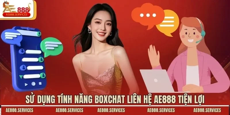 Sử dụng tính năng boxchat liên hệ AE888 tiện lợi