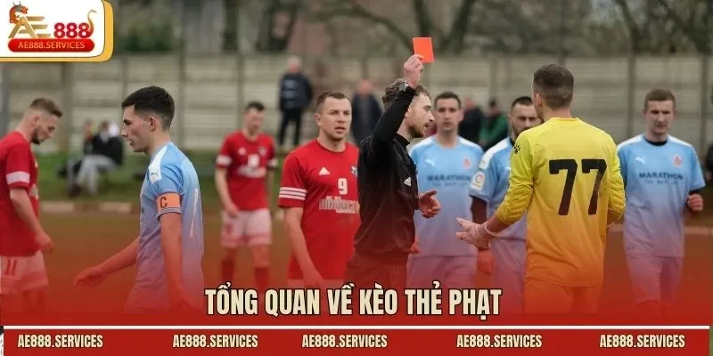 Tổng quan về kèo thẻ phạt 