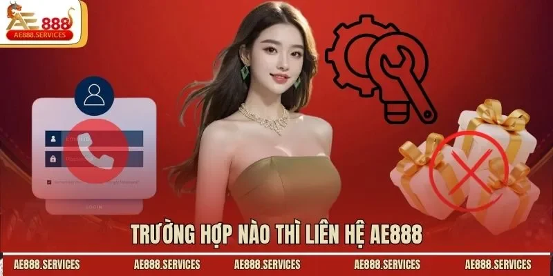 Trường hợp nào thì liên hệ AE888