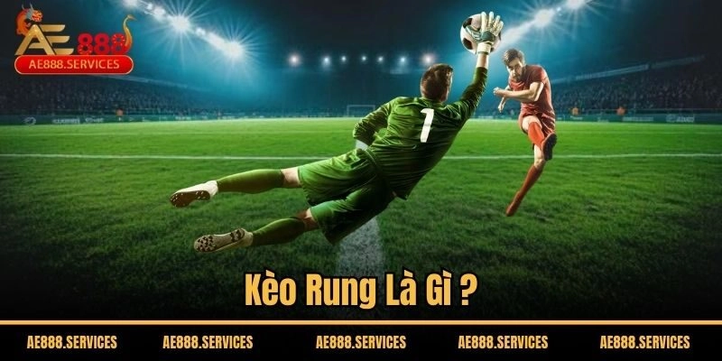 Kèo rung là gì?