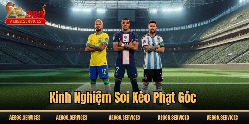 Kinh nghiệm soi kèo phạt góc
